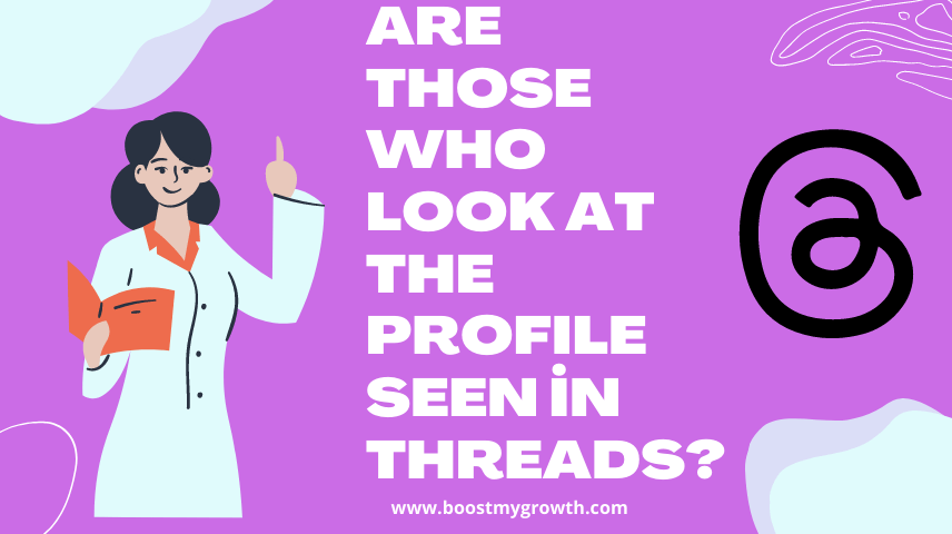 Are those who look at the profile seen in Threads?